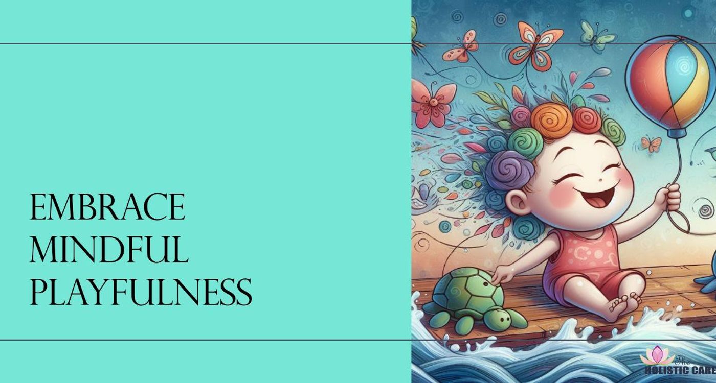 Mindful Playfulness - Joy in the Moment