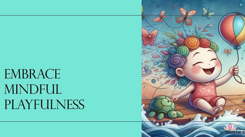 Mindful Playfulness - Joy in the Moment