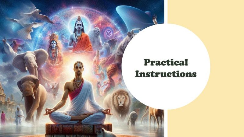 Practicle intructions : Brahmacharya Antahkarana, Pancha Bhuta, Omkara Laya Chintana