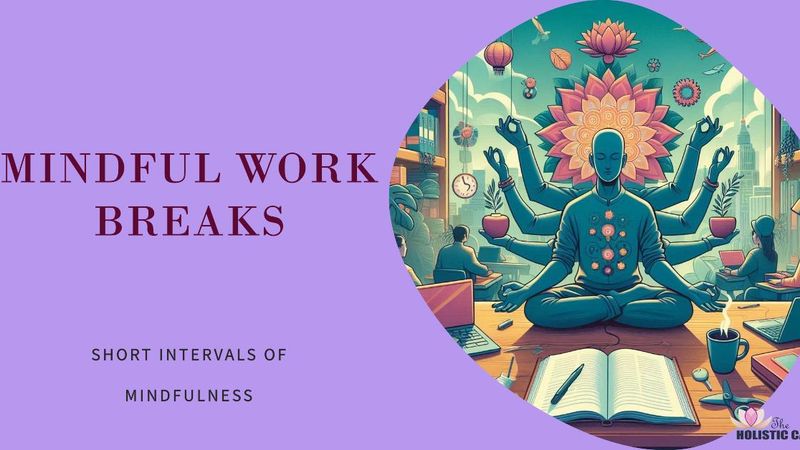 Mindful Work Breaks - Pausing with Purpose