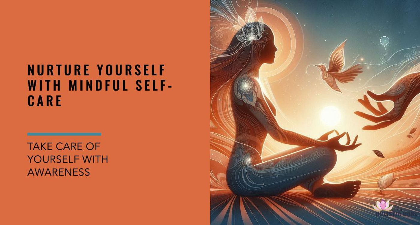 Mindful Self-Care - Nurturing Yourself with Awareness