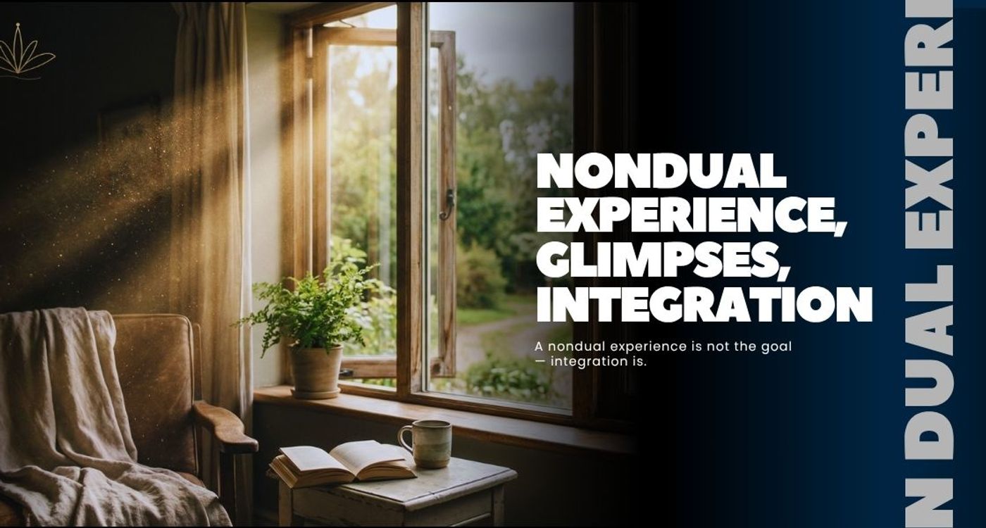 Nondual Experience: Glimpses, Shifts, and How to Integrate Them