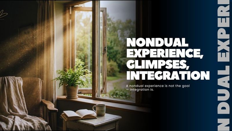 Nondual Experience: Glimpses, Shifts, and How to Integrate Them