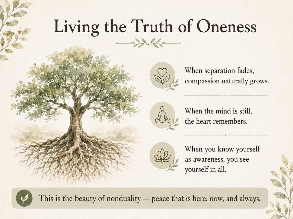 Living the truth of oneness: compassion, stillness and recognizing awareness in all