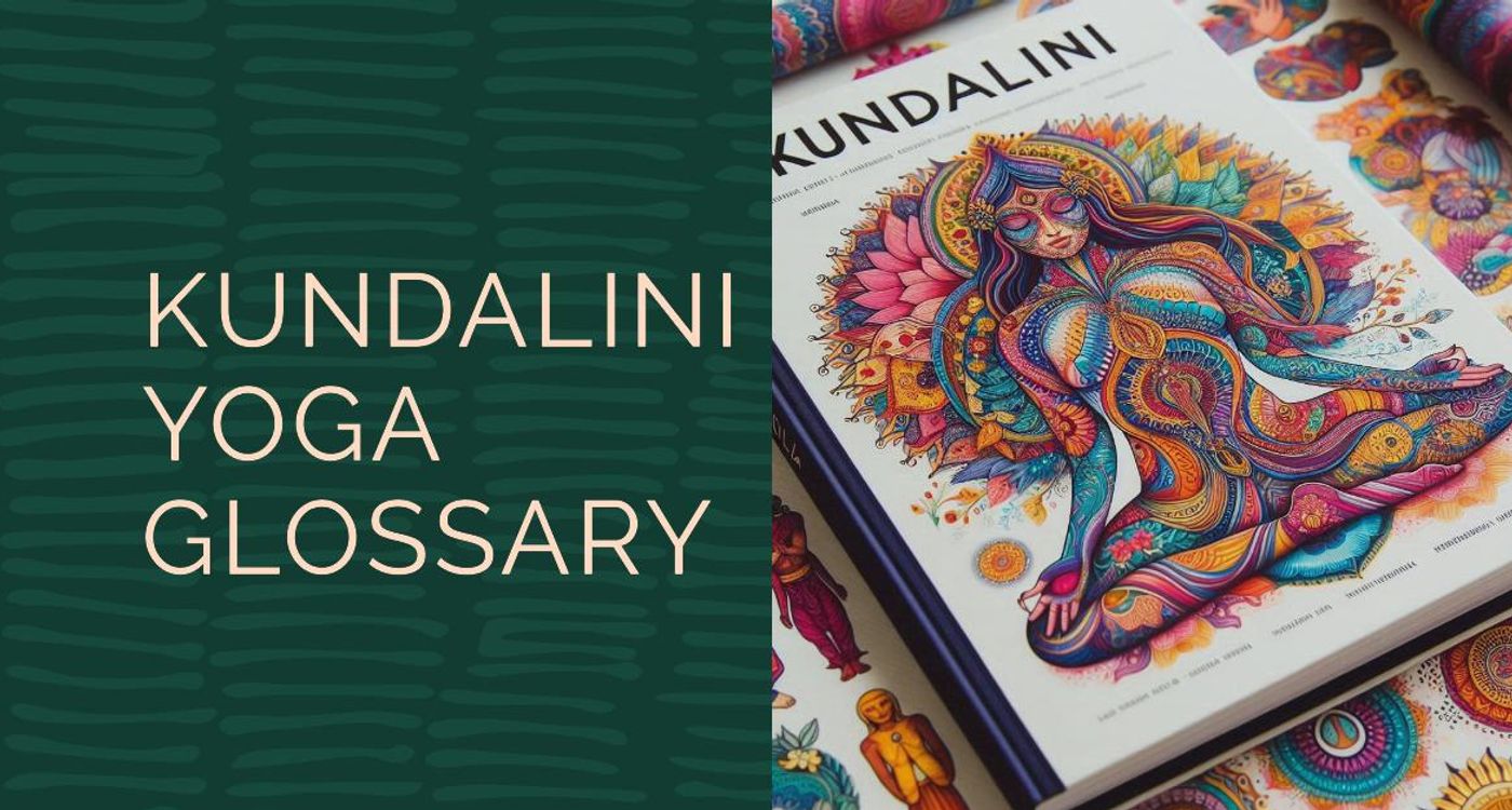 Kundalini Yoga Glossary