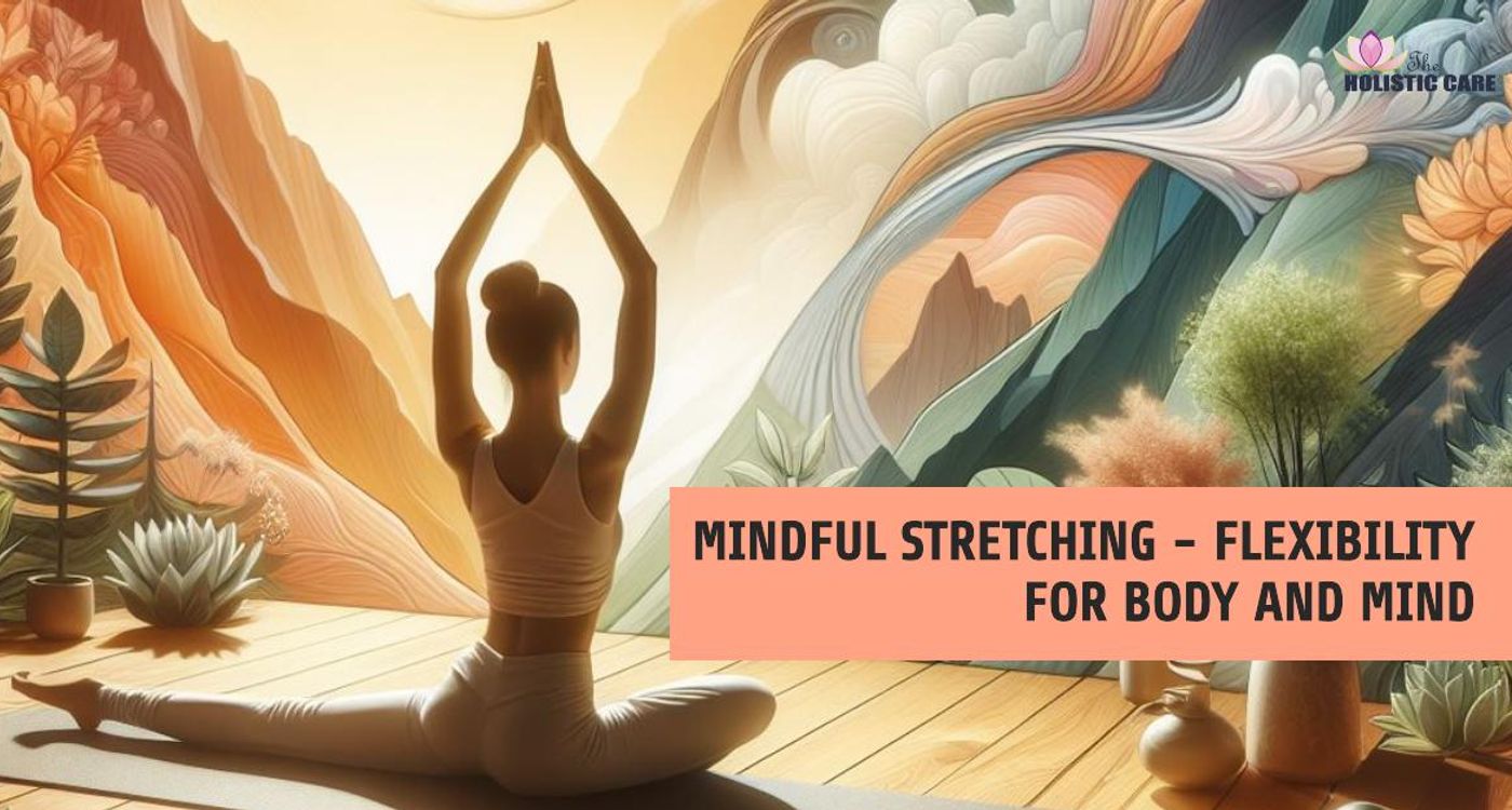 Mindful Stretching - Flexibility for Body and Mind