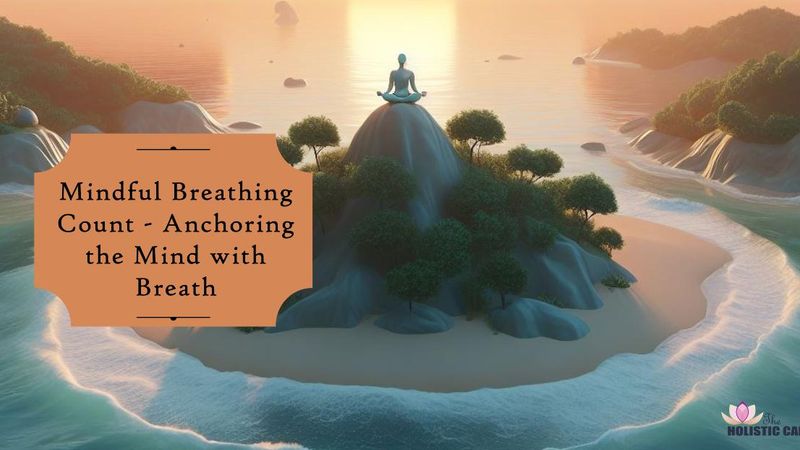 Mindful Breathing Count - Anchoring the Mind with Breath