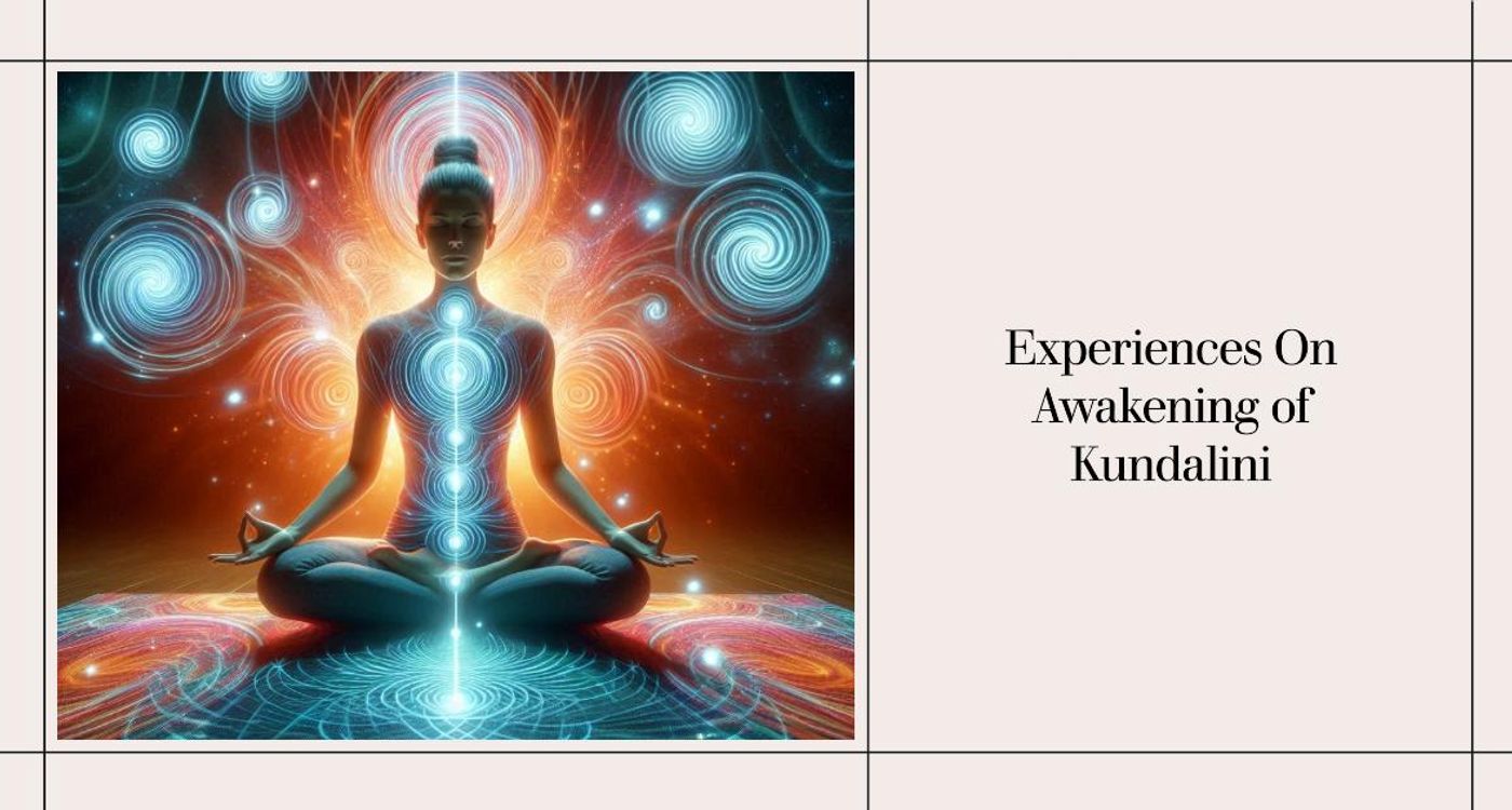 Experiences On Awakening of Kundalini