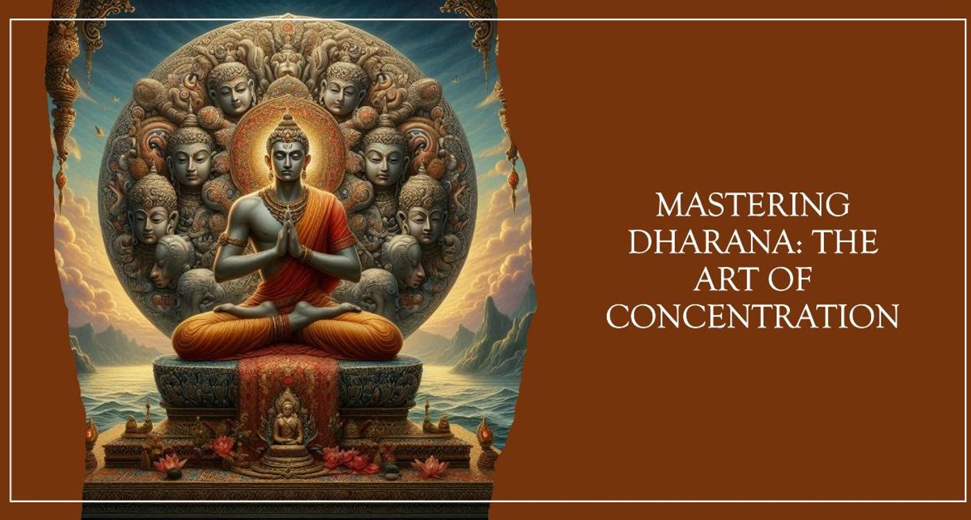 Dharana: The Art of Concentration in Yoga — Complete Guide