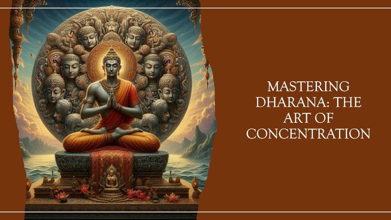 Dharana: The Art of Concentration in Yoga