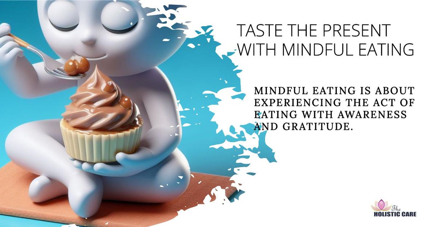 Mindful Eating - A Taste of the Present