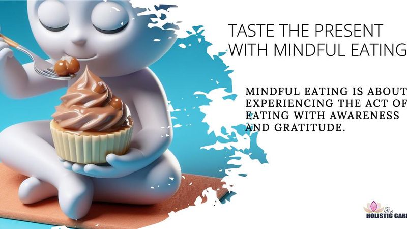 Mindful Eating - A Taste of the Present