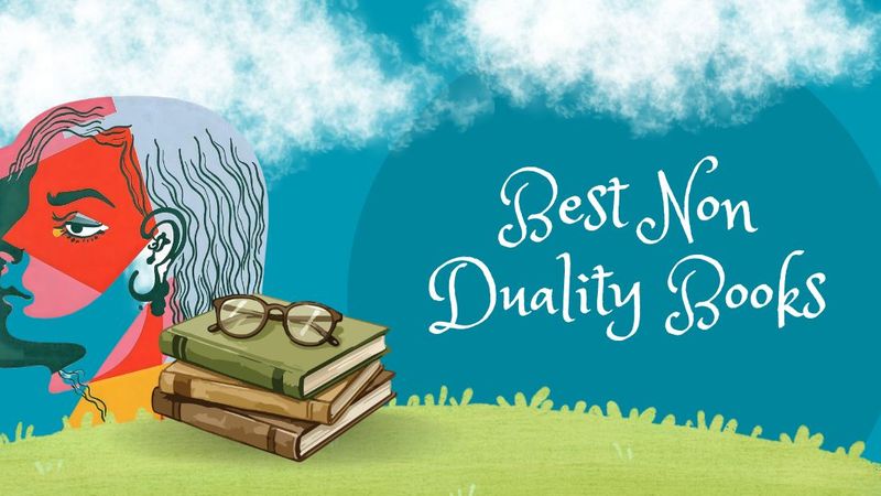 25 Best Nonduality Books: Ramana, Nisargadatta, Spira & More