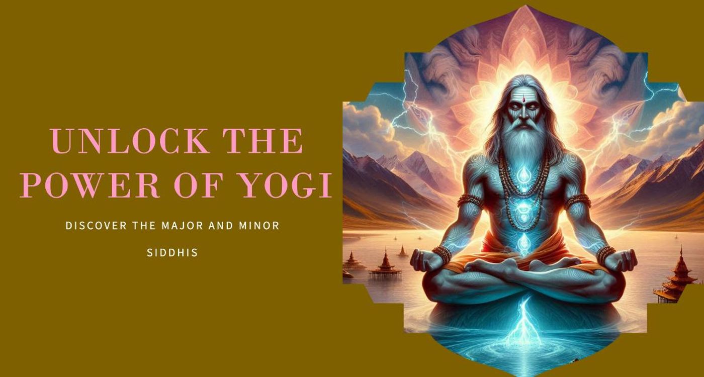 Power of Yogi - Major Minor Siddhis