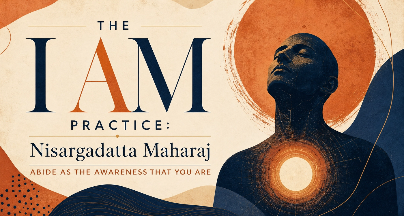 The I AM Practice: Nisargadatta Maharaj's Teaching Explained