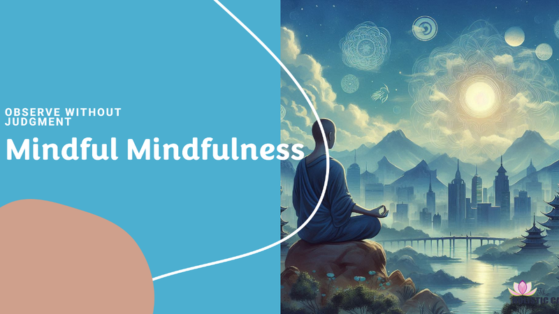 Mindful Mindfulness - Awareness of Awareness