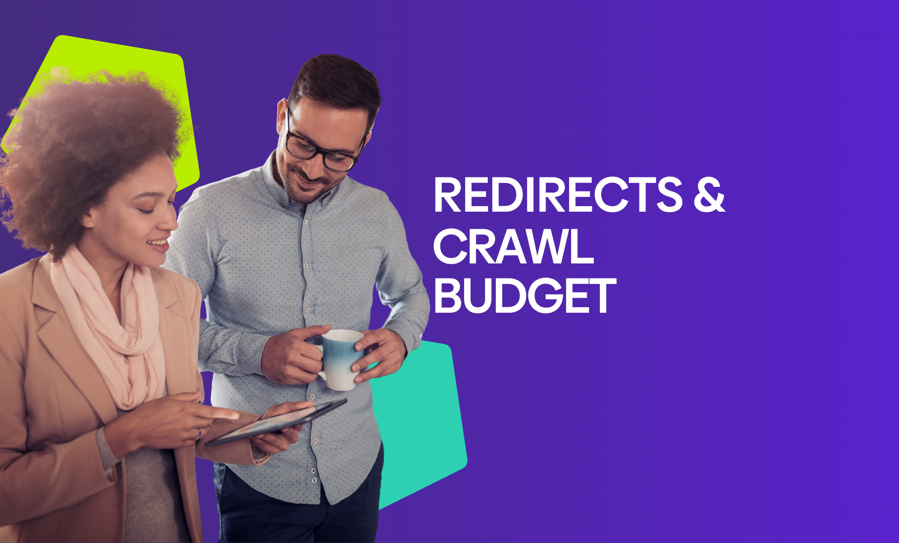 Graphic showing two people working in an office with the text "Redirects & crawl budget" next to the photo.