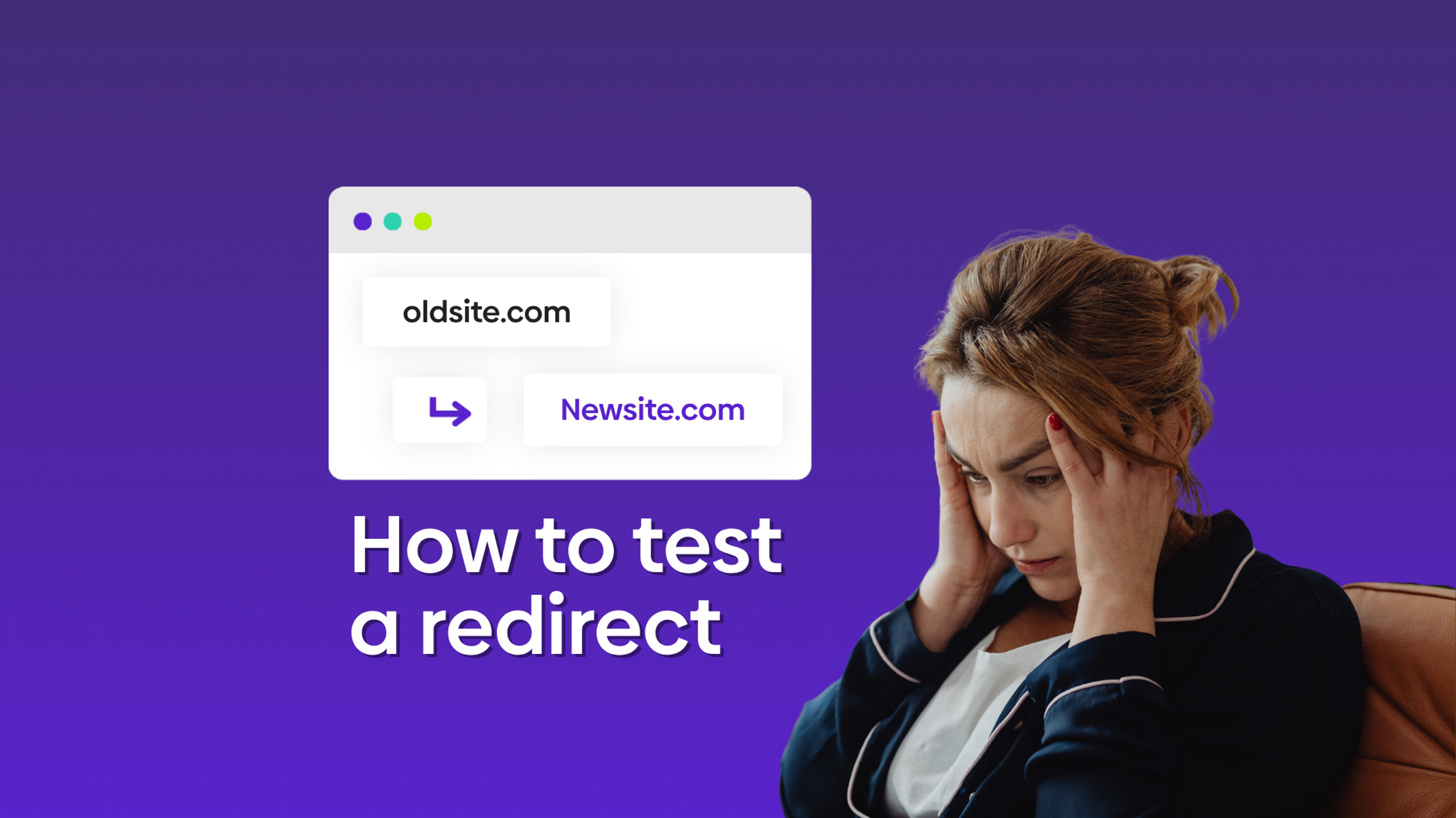 Graphic of a person looking stressed with a text overlay reading "how to test a redirect."