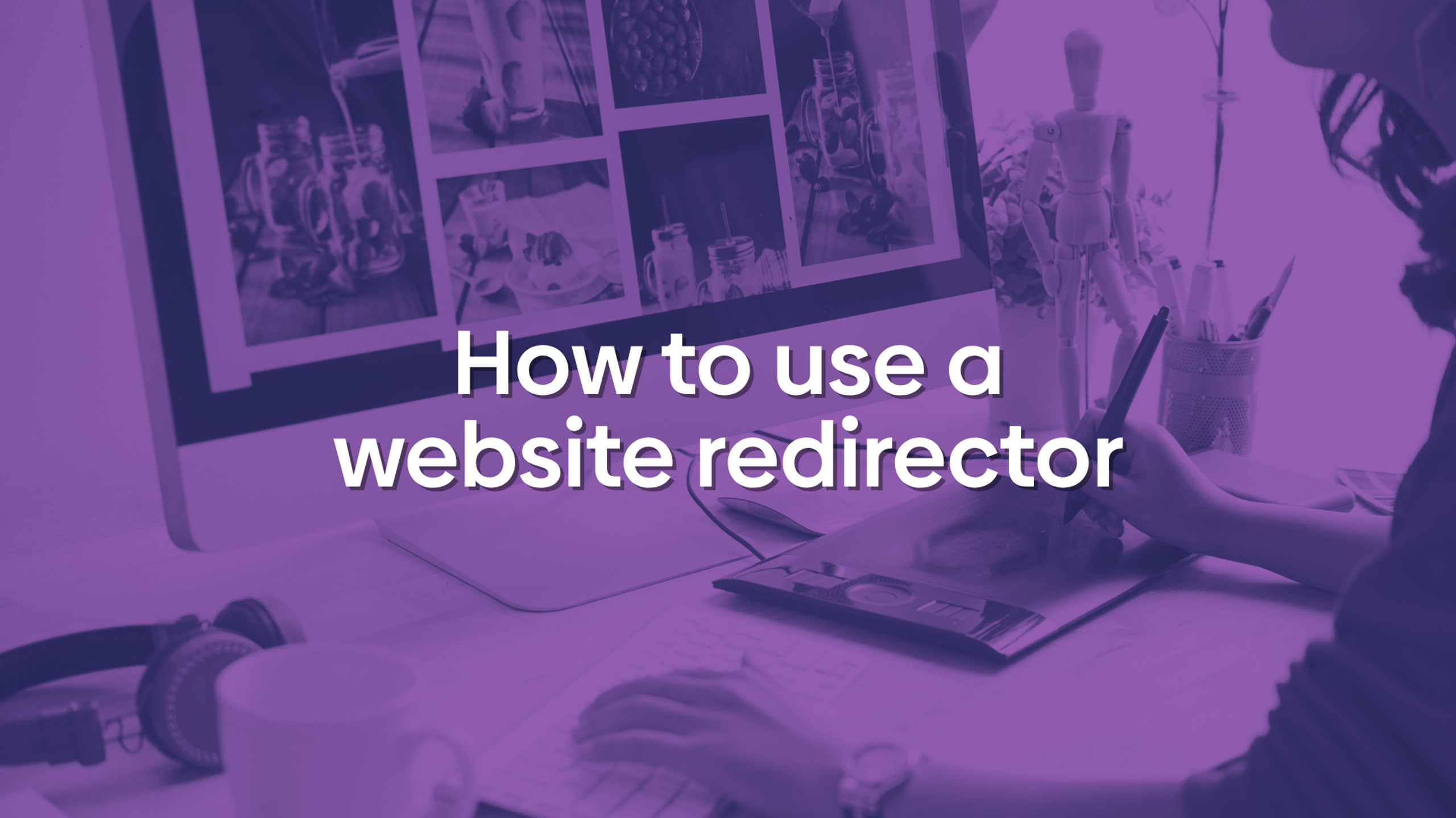 Photo of a person at a computer looking at a website with text overlay reading "How to use a website redirector".
