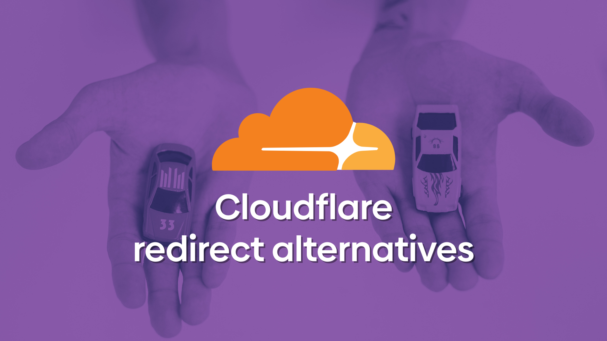 The image shows two hands holding out two toy cars in comparison. There is a purple overlay with the Cloudflare logo and a text overlay showing "Cloudflare redirect alternatives."