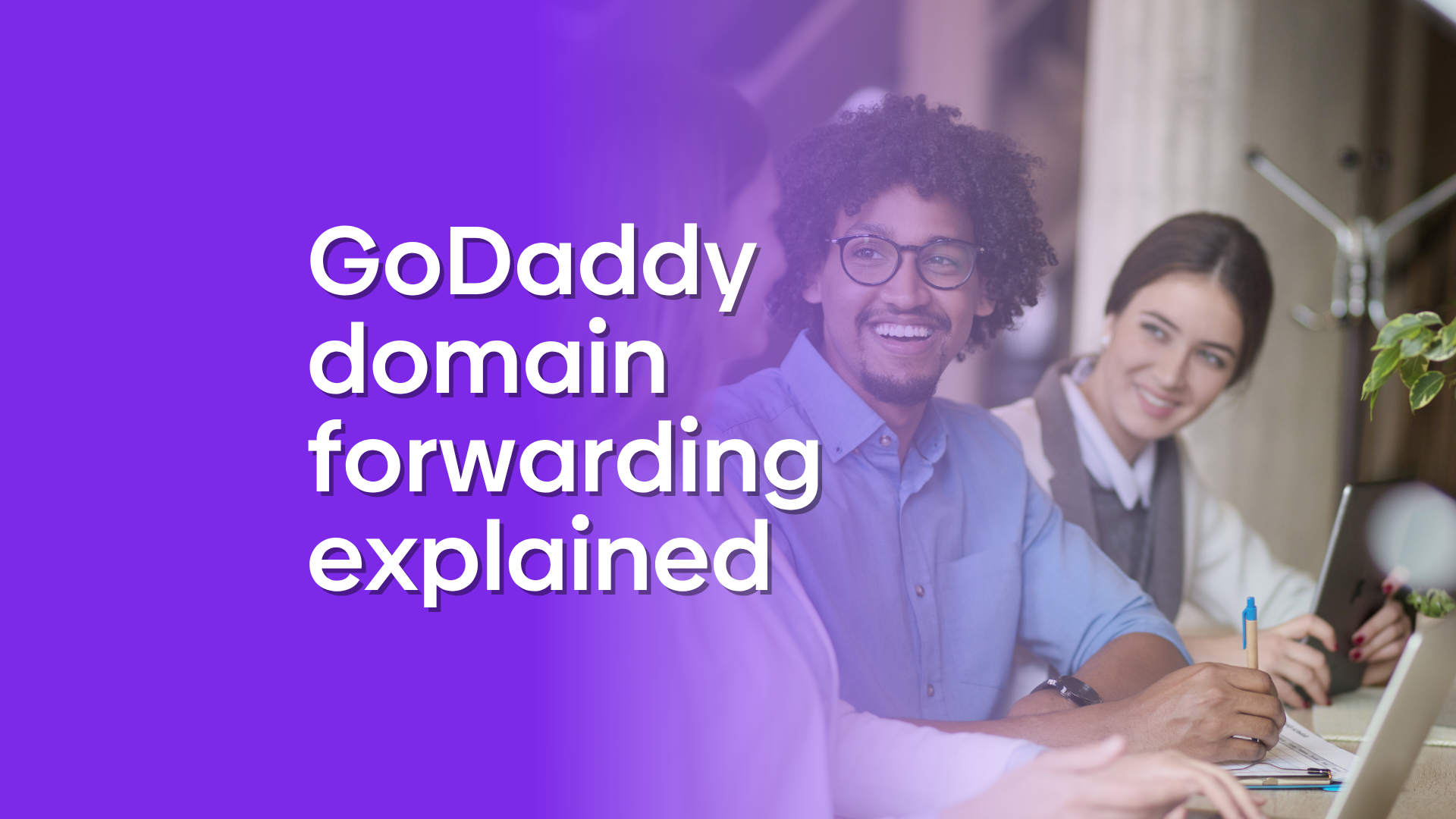 Graphic showing people at an office with a text overlay reading "GoDaddy domain forwarding explained".