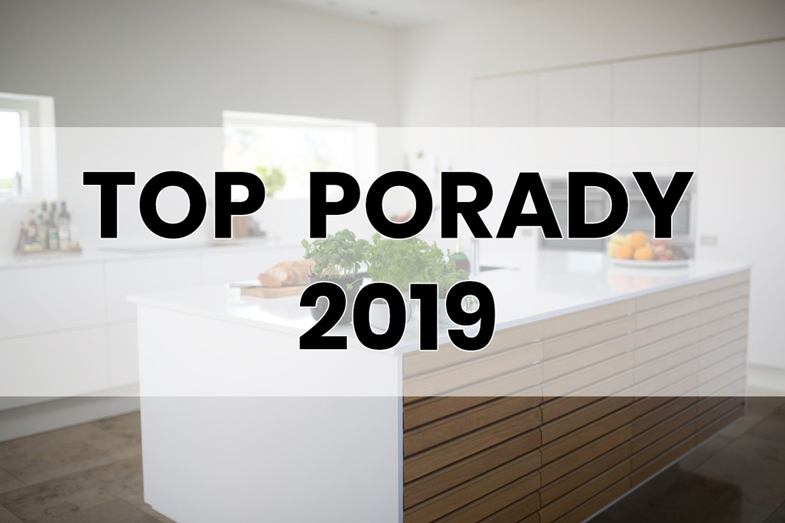Ilustracja do artykułu „Jak zorganizować praktyczną i modną kuchnią dla całej rodziny? Top porady na rok 2019”