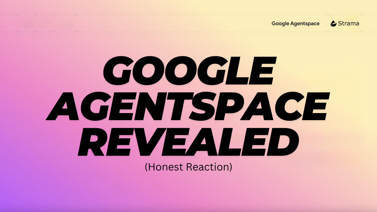 Thumbnail for Google Agentspace Revealed video with bold black text on a pink-to-yellow gradient background, featuring a subtitle "Honest Reaction" and Strama logo in the corner