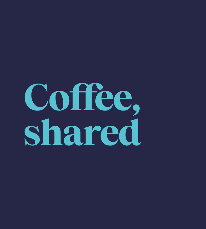 Coffee shared
