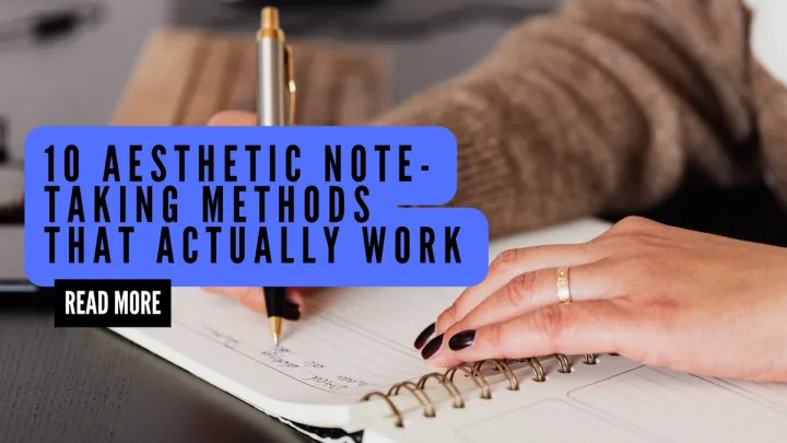 10 Aesthetic Note-Taking Methods That Actually Work