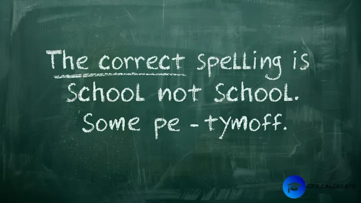 The Correct Spelling Is School Not School. Some Pe - Tymoff