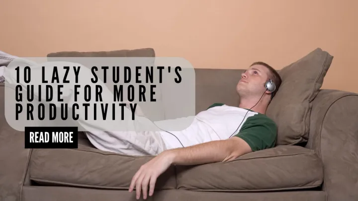 10 Lazy Student's Guide for More Productivity