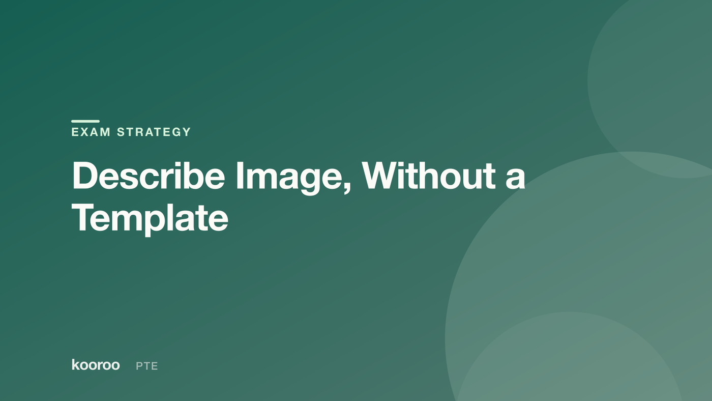 Kooroo blog cover on scoring high in PTE Describe Image without a template