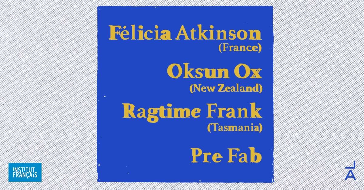 Félicia Atkinson, Oksun Ox, Ragtime Frank, Pre Fab
