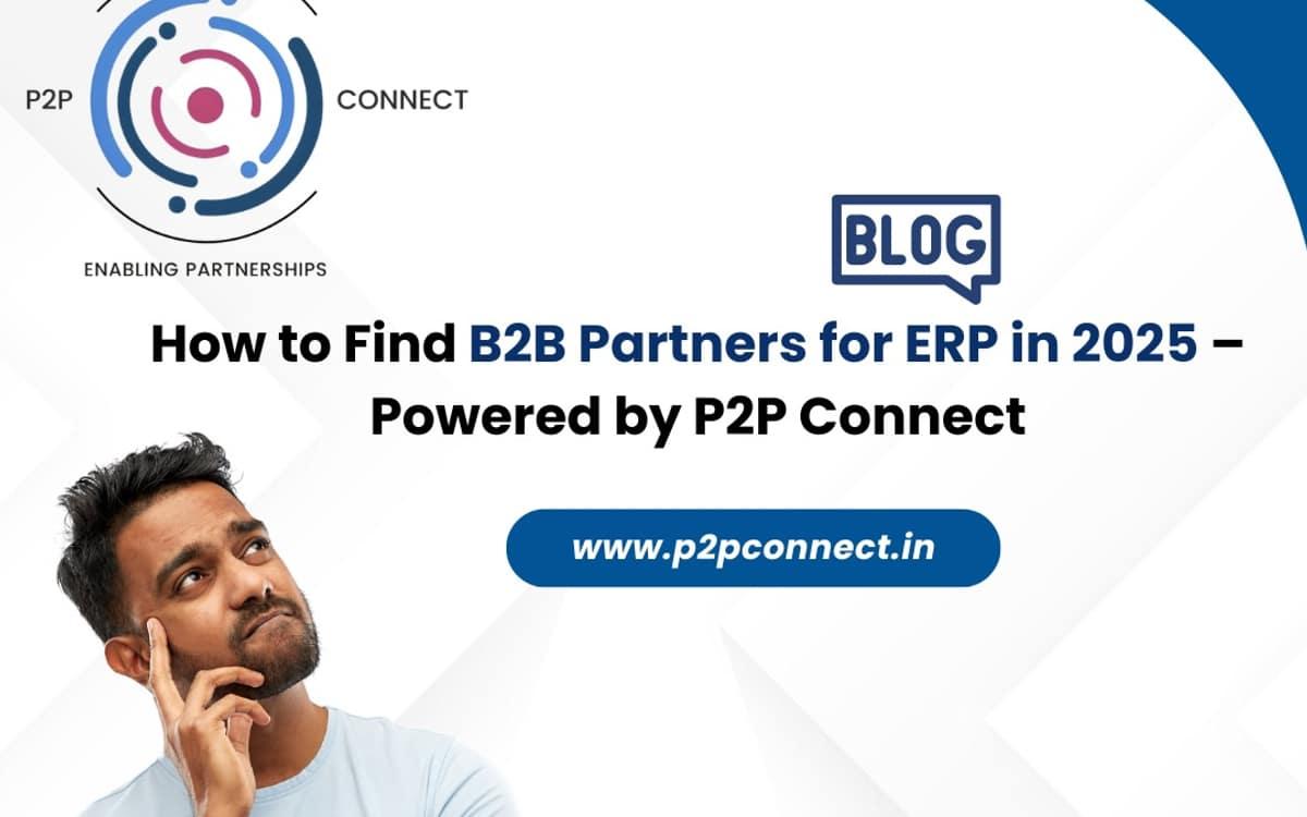 How to Find B2B Partners for ERP in 2025 – Powered by P2P Connect — cover image