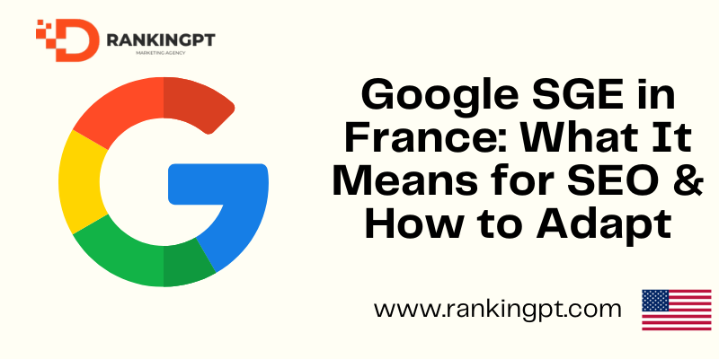 Google SGE in France: What It Means for SEO & How to Adapt
