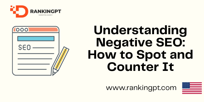 Understanding Negative SEO: How to Spot and Counter It