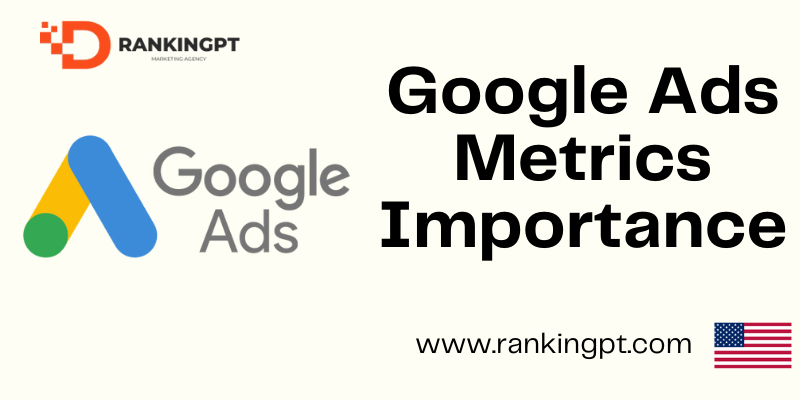 Google Ads Metrics: Understanding the Importance