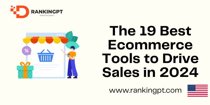 The 19 Best Ecommerce Tools to Drive Sales in 2024