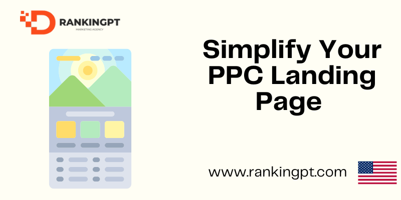 Simplify Your PPC Landing Page To Drive Better Results