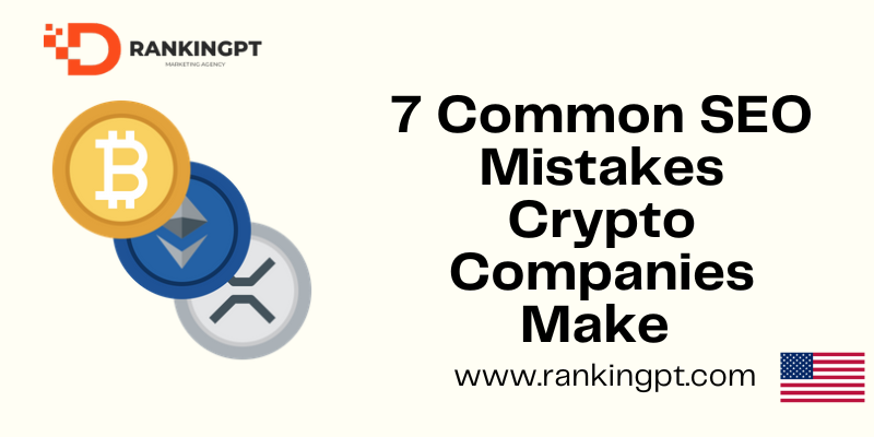 7 Common SEO Mistakes Crypto Companies Make (And How to Fix Them)