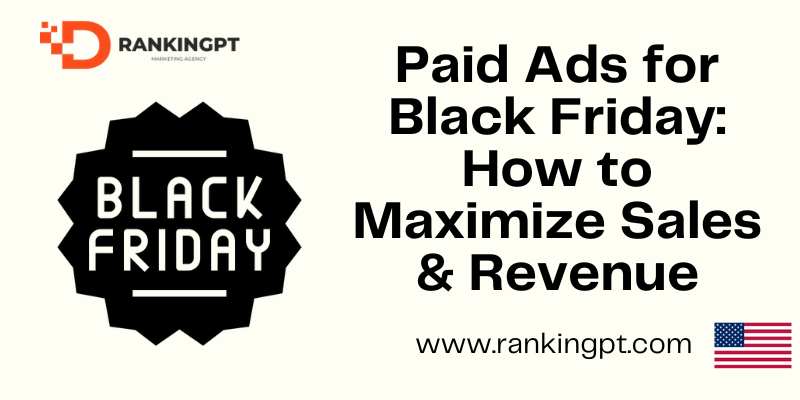 Paid Ads for Black Friday: How to Maximize Sales & Revenue