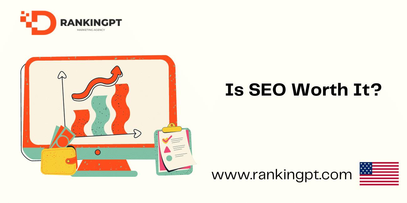 Is SEO Worth It?