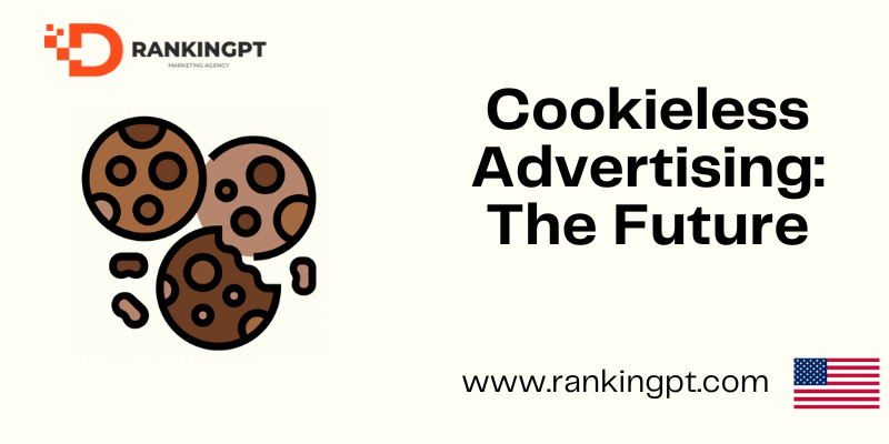 Cookieless Advertising: The Future