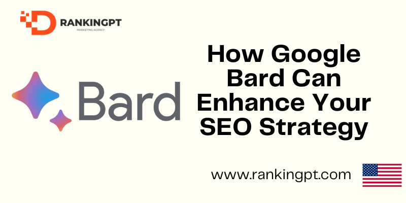 How Google Bard Can Enhance Your SEO Strategy