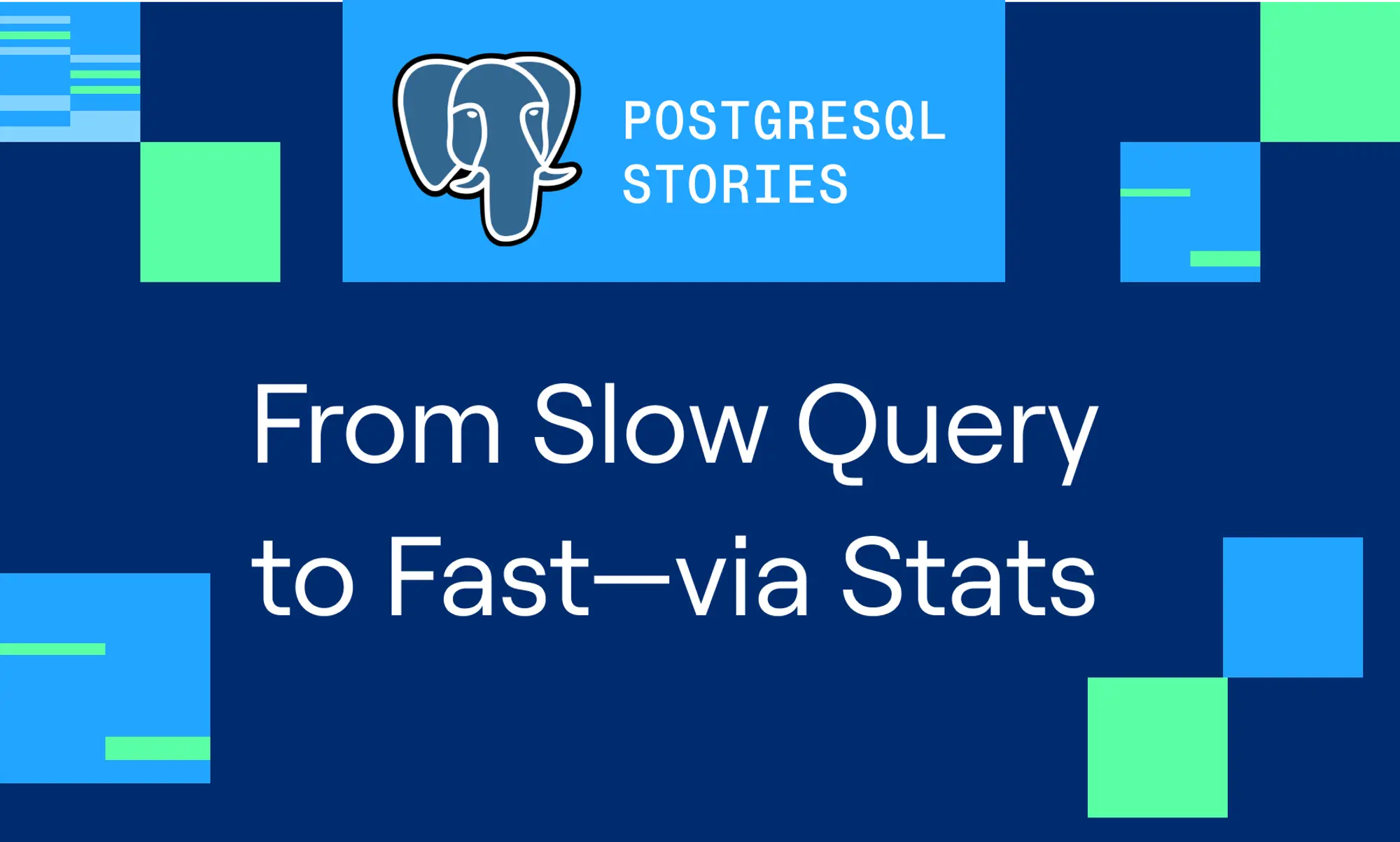 PostgreSQL Stories: From slow query to fast—via stats