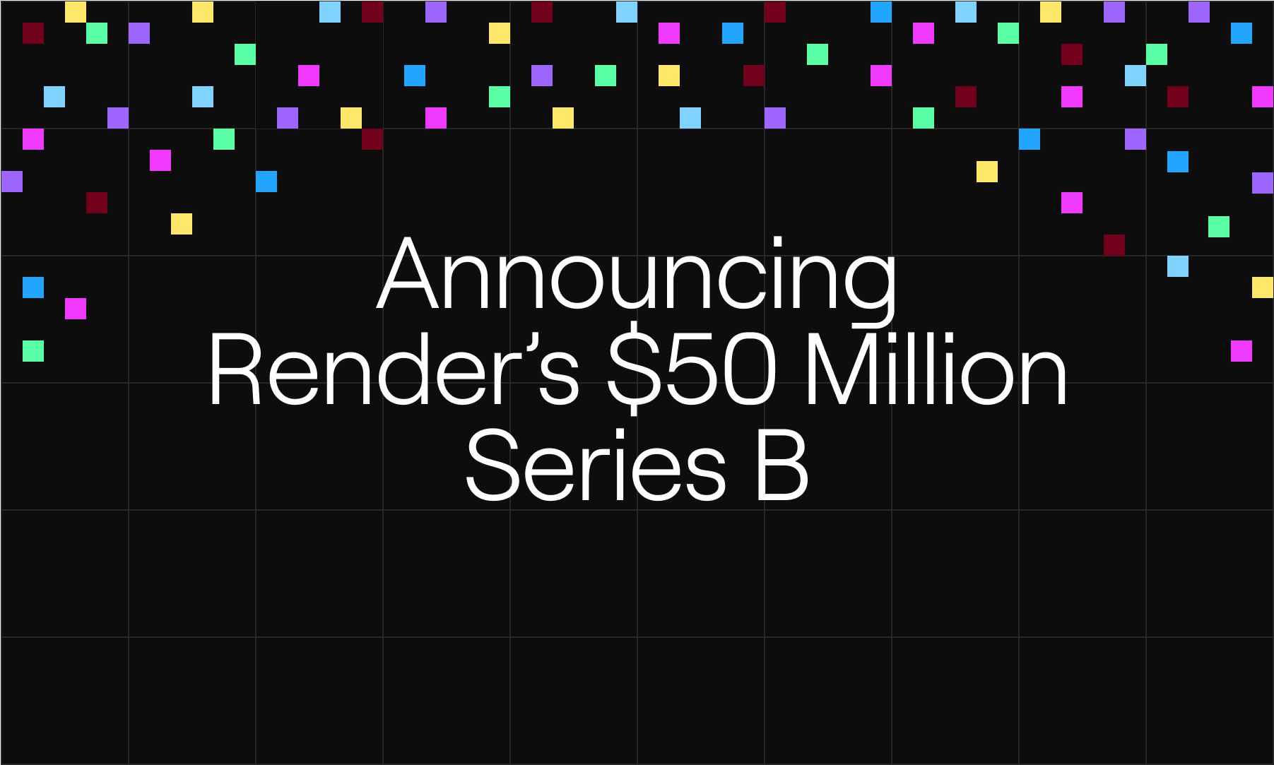 Render's $50 Million Series B | Render Blog