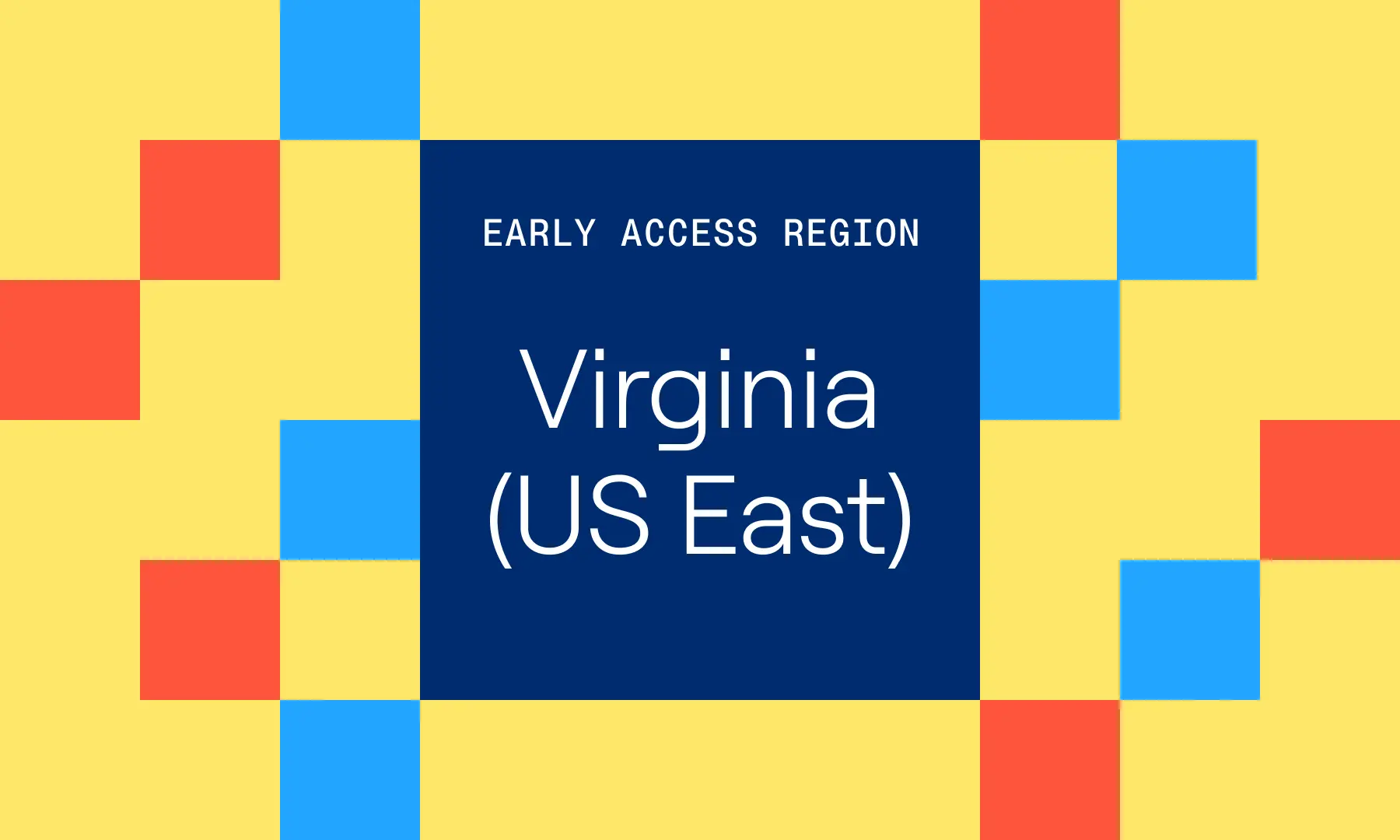 New Region in Early Access: Virginia (US East)