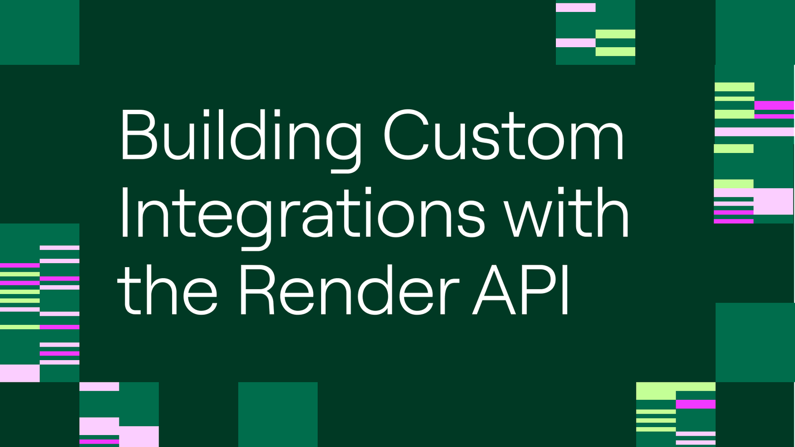 Building Custom Integrations with the Render API | Render Blog