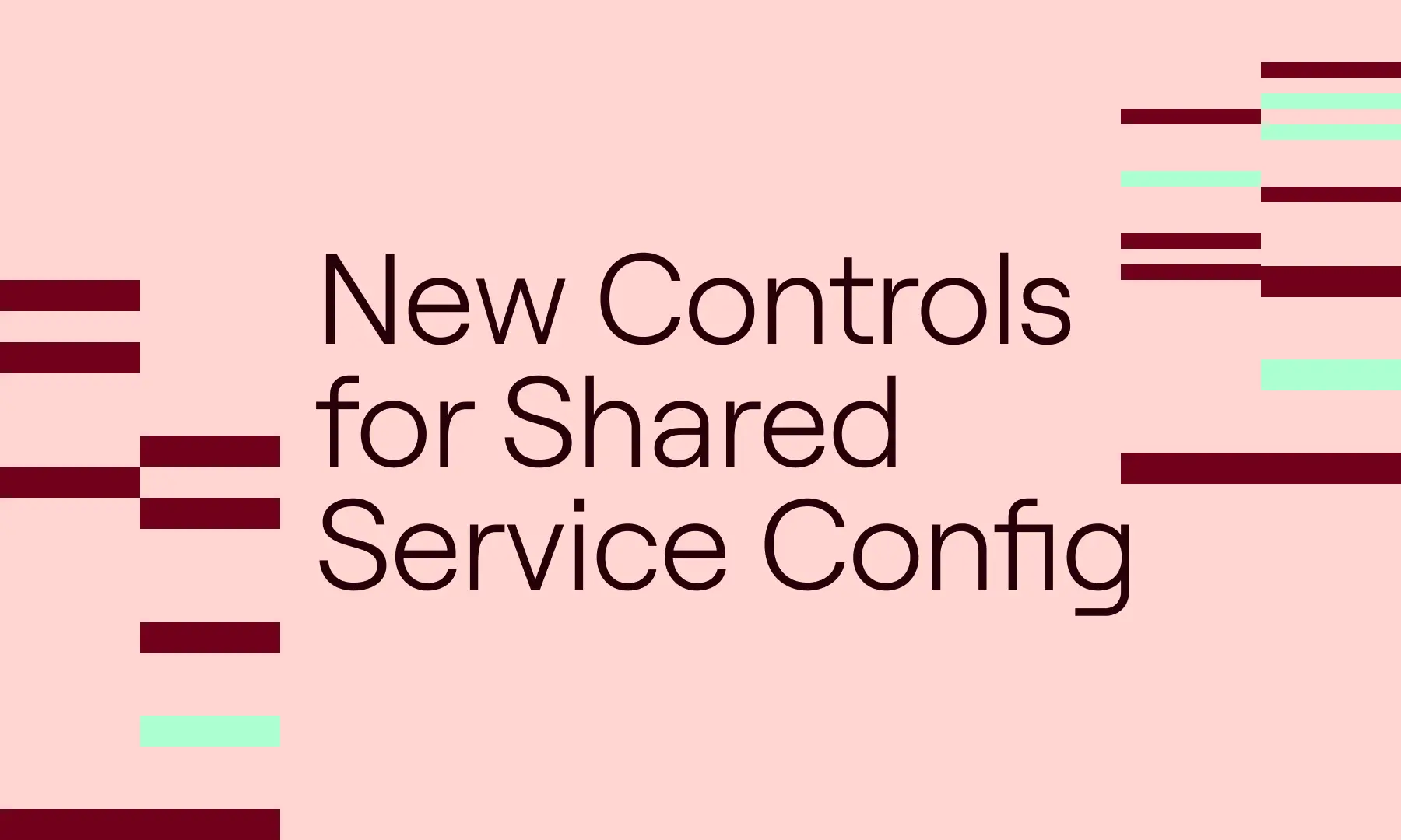 New Controls for Shared Service Config