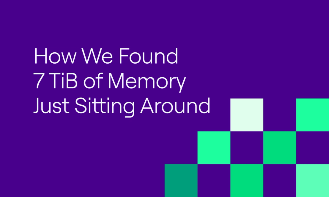 How We Found 7 TiB of Memory Just Sitting Around